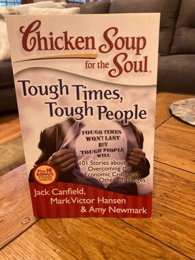 Chicken Soup For The Soul : Tough Times, Tough People - Inspirational Book